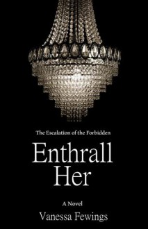 Enthrall Her - Vanessa Fewings, Vanessa Fewings