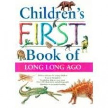 Children's First Book Of Long Long Ago - Neil Morris