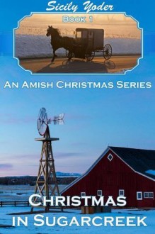 Christmas in Sugarcreek (An Amish Christmas #1) - Sicily Yoder