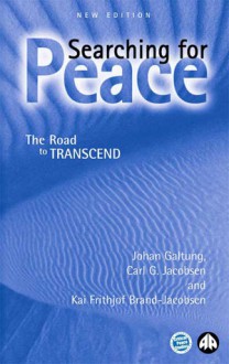 Searching for Peace: The Road to TRANSCEND - Johan Galtung, Carl G. Jacobsen, Kai-Frithjof Brand-Jacobsen