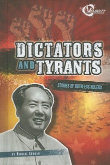 Dictators and Tyrants: Stories of Ruthless Rulers - Michael Burgan