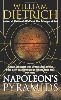 Napoleon's Pyramids: A Novel - William Dietrich