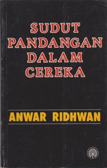 Sudut Pandangan Dalam Cereka - Anwar Ridhwan