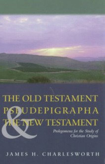 The Old Testament Pseudepigrapha & the New Testament - James H. Charlesworth