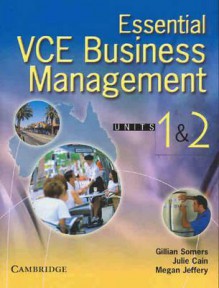 Essential Vce Business Management Units 1 and 2 [With CDROM] - Gillian Somers, Megan Jeffery, Julie Cain