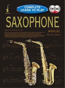 Saxophone Manual: Learn to Play Manual - Peter Gelling