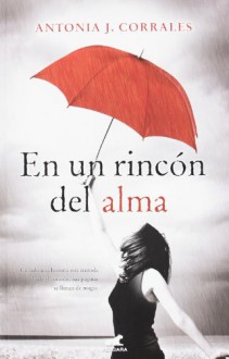 En un rincón del alma - Antonia J. Corrales