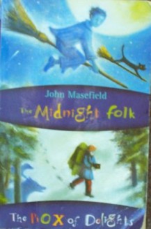 The Midnight Folk, and, The Box of Delights - John Masefield