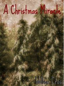 A Christmas Miracle - Willow Cross