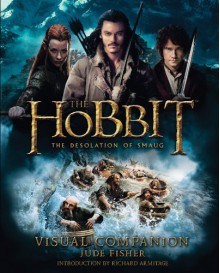 The Hobbit: The Desolation of Smaug - Visual Companion - Jude Fisher, Richard Armitage