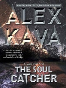 The Soul Catcher (Maggie O'Dell Novels) - Alex Kava