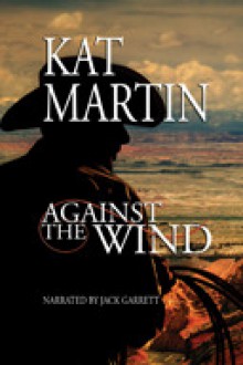 Against the Wind - Kat Martin, Jack Garrett