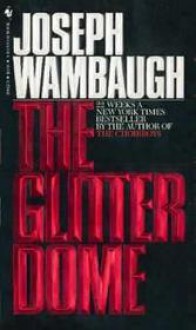 The Glitter Dome - Joseph Wambaugh