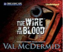 The Wire In The Blood - Val McDermid, Michael Tudor Barnes