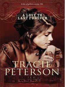 A Love to Last Forever - Tracie Peterson