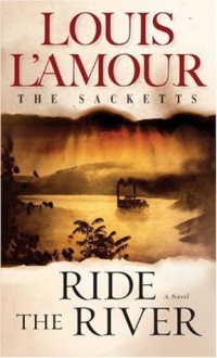 Ride the River (The Sacketts) - Louis L'Amour