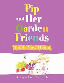 Pip and Her Garden Friends - Angela Smith