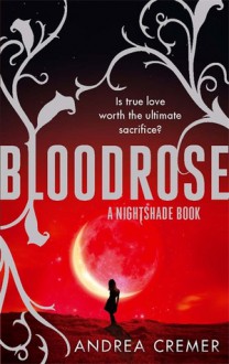 Bloodrose (Nightshade #3) - Andrea Cremer