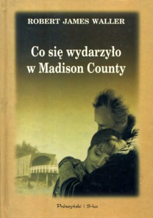 Co się wydarzyło w Madison County - Robert James Waller, Dorota Malinowska