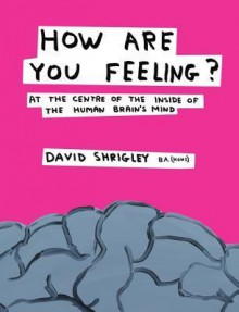 How Are You Feeling? - David Shrigley