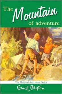 The Mountain of Adventure - Enid Blyton