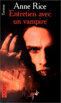 Entretien avec un vampire (Chroniques des vampires, #1) - Anne Rice