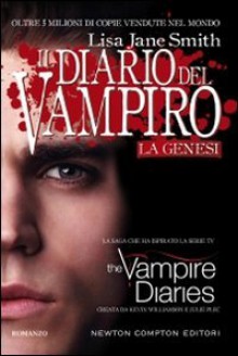 La genesi (Il diario del vampiro, #1) - Kevin Williamson, L.J. Smith, Marialuisa Amodio, Julie Plec