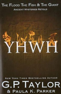 Yhwh (Yahweh): Ancient Stories Retold: The Flood, the Fish & the Giant - G.P. Taylor, Paula Parker
