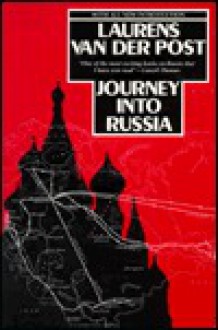 Journey Into Russia - Laurens van der Post