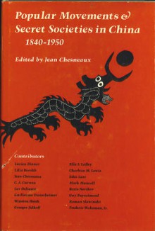 Popular Movements and Secret Societies in China, 1840-1950 - Jean Chesneaux