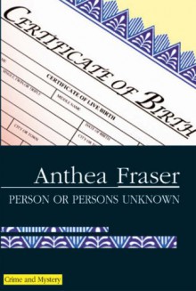 Person or Persons Unknown - Anthea Fraser