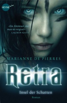 Retra - Insel der Schatten: Roman (German Edition) - de Pierres, Marianne, Stefanie Zeller