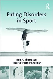 Eating Disorders in Sport - Ron A. Thompson, Roberta Trattner Sherman