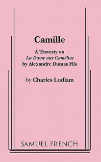 Camille - Charles Ludlam