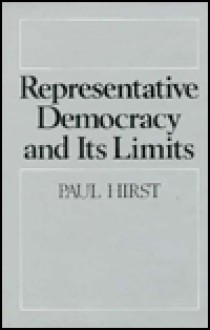 Representative Democracy and Its Limits - Paul Q. Hirst