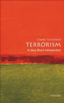 Terrorism: A Very Short Introduction (Very Short Introductions) - Charles Townshend