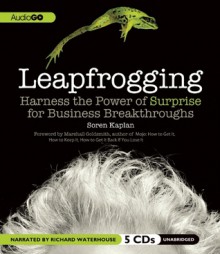 Leapfrogging: Harness the Power of Surprise for Business Breakthroughs - Soren Kaplan