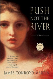 Push Not the River - James Conroyd Martin