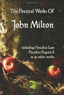 Paradise Lost, Paradise Regained, and Other Poems. the Poetical Works of John Milton - John Milton