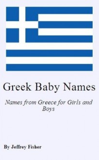 Greek Baby Names: Names from Greece for Girls and Boys - Jeffrey Fisher