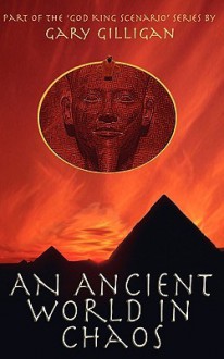 An Ancient World In Chaos (God King Scenario) - Gary Gilligan