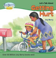 Let's Talk About Getting Hurt (Let's Talk About) - Joy Berry