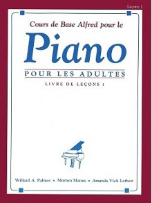 Alfred's Basic Adult Piano Course Lesson Book, Bk 1: French Language Edition - Amanda Vick Lethco