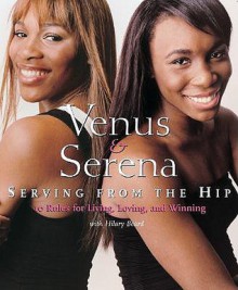 Venus and Serena: Serving from the Hip - Serena Williams, Venus Williams, Hilary Beard