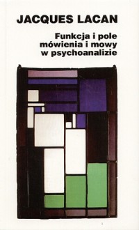 Funkcja i pole mówienia i mowy w psychoanalizie - Jacques Lacan