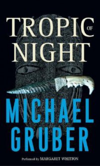 Tropic of Night: Tropic of Night (Audio) - Michael Gruber, Margaret Whitton