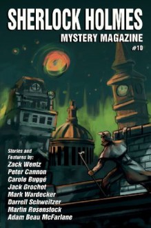 Sherlock Holmes Mystery Magazine #10 - Darrell Schweitzer, Marvin Kaye, Amy H. Sturgis, Peter Cannon, Carole Buggé, Christian Endres, Zack Wentz, Herschel Cozine, Mark Wardecker, Adam Beau McFarlane, Martin Rosenstock, Jack Grochot, Arthur Conan Doyle