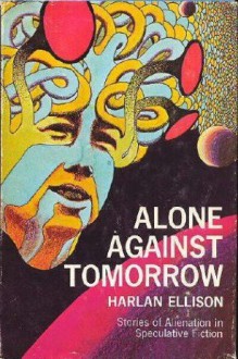 Alone Against Tomorrow - Harlan Ellison