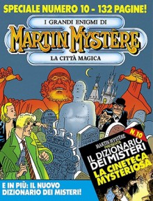 Speciale Martin Mystère n. 10: La città magica - Alfredo Castelli, Giancarlo Alessandrini