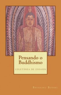 Pensando o Buddhismo (Portuguese Edition) - Bhikkhu Bodhi, Ricardo Sasaki